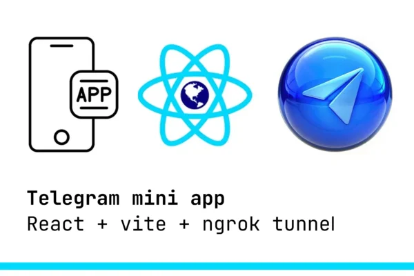 Создание Telegram Mini App на React с Vite и ngrok